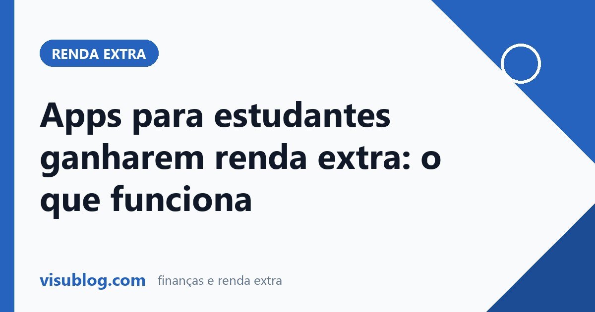 Ilustração do artigo sobre renda extra para estudantes: Renda extra para estudantes: apps que funcionam em 2026