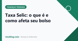 Ilustração do artigo sobre taxa Selic: Taxa Selic: o que é e como afeta seu bolso
